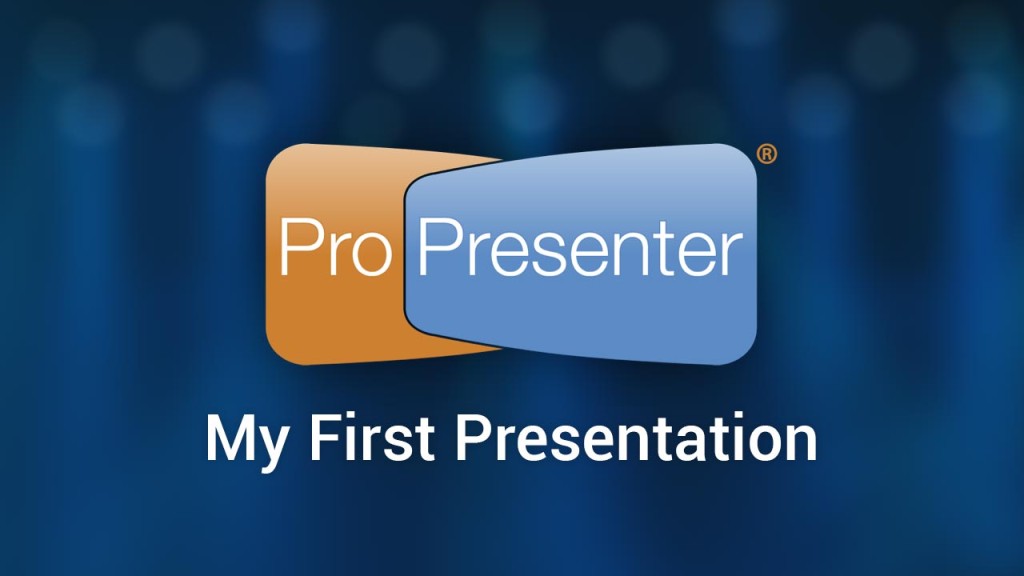 Creating Your First Presentation in ProPresenter 6