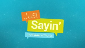 Just Sayin’