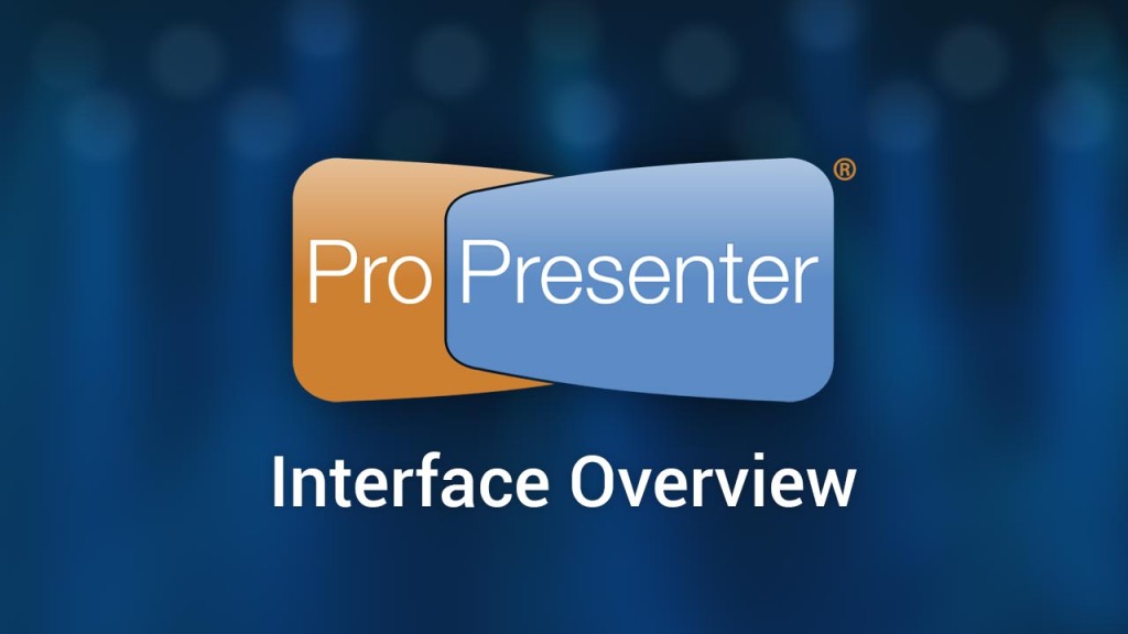 ProPresenter 6 Interface Overview