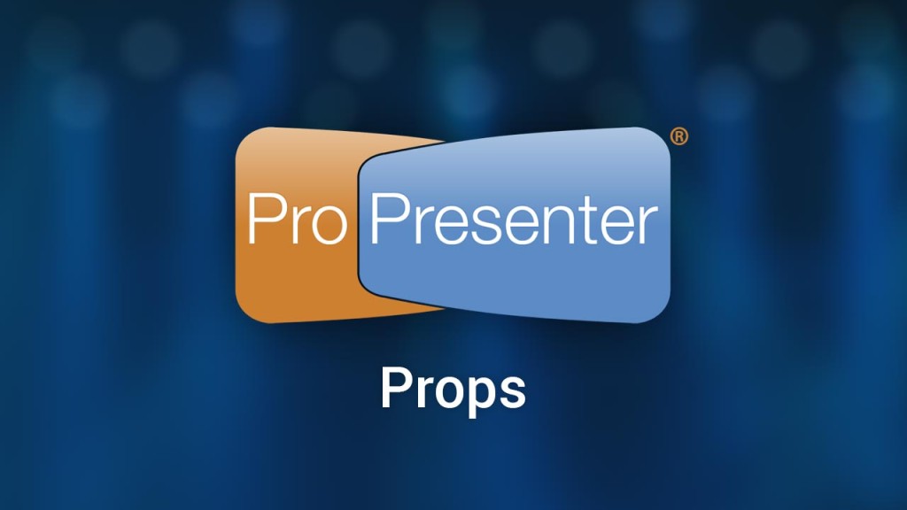 Props in ProPresenter 6