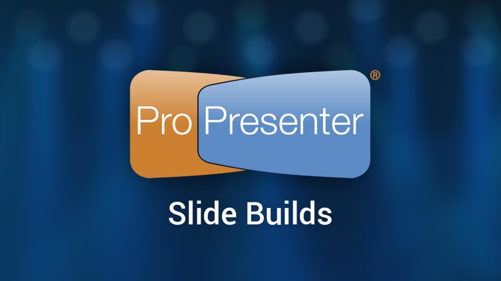 Slide Builds In ProPresenter 6