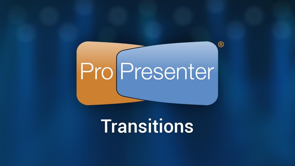 Transitions in ProPresenter 6
