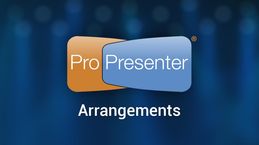 Arrangements in ProPresenter 6