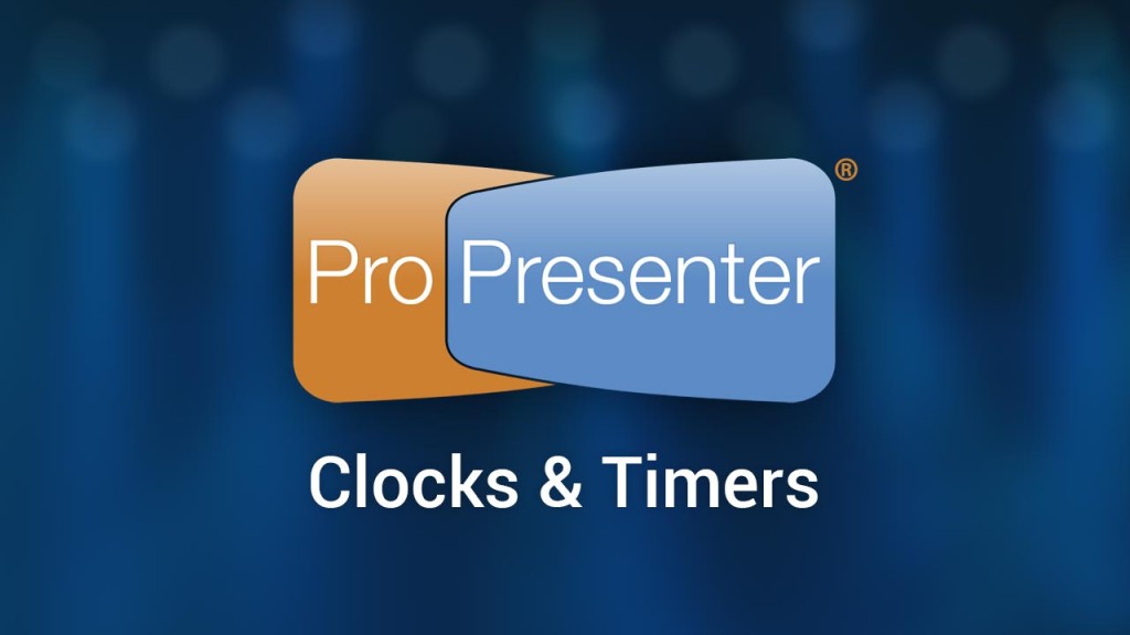Clocks & Timers in ProPresenter 6