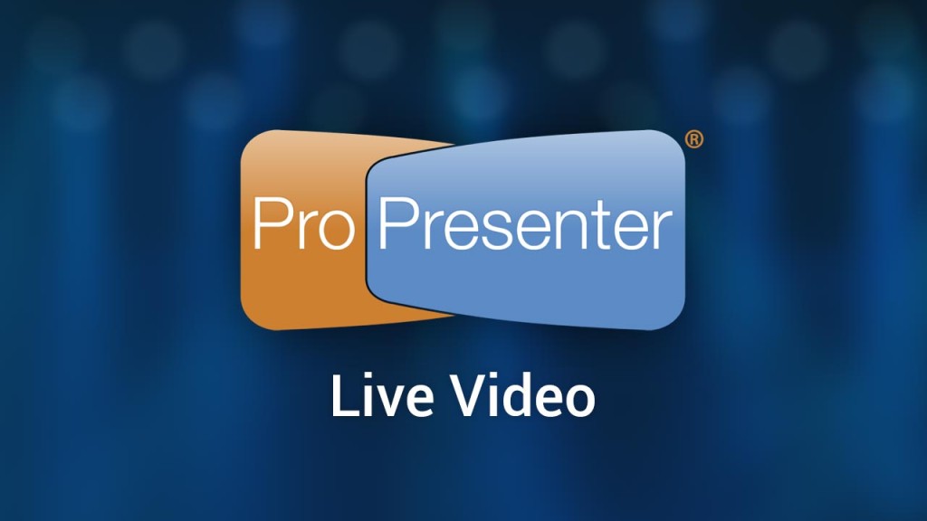 Live Video in ProPresenter 6
