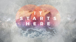 It Starts Here Main