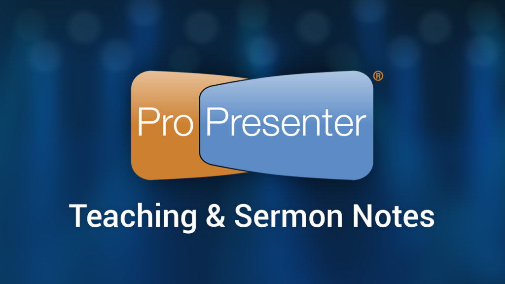 Pastors Guide to Creating Teaching Notes in ProPresenter