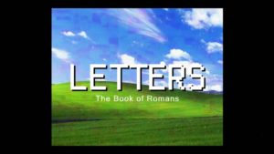 Letters: The Book of Romans