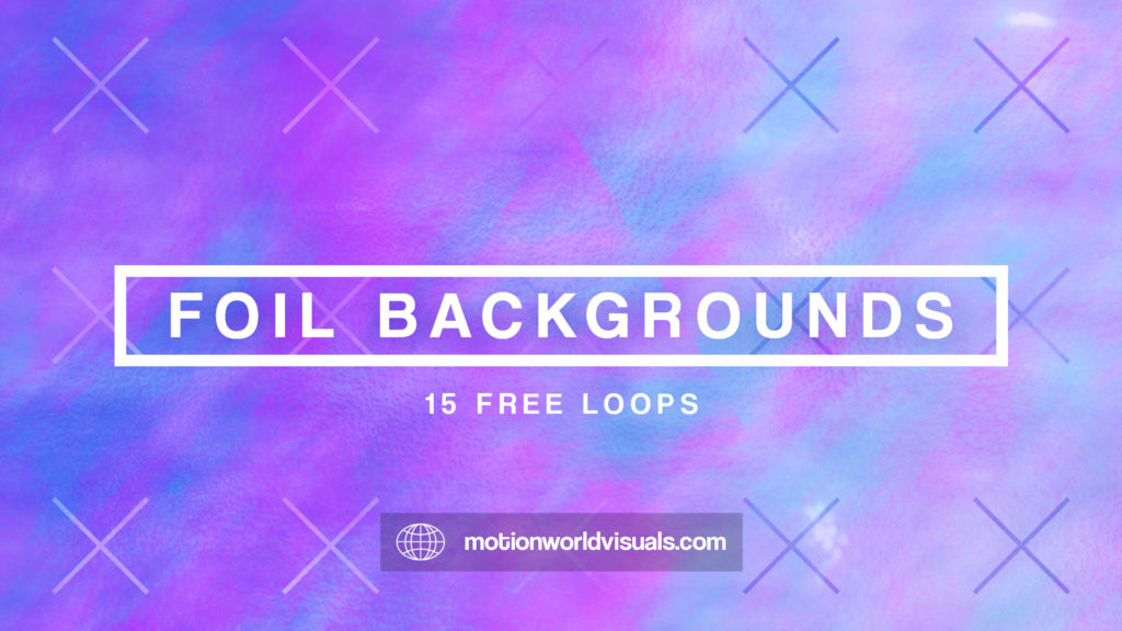 FOIL: 15 FREE Looping Backgrounds