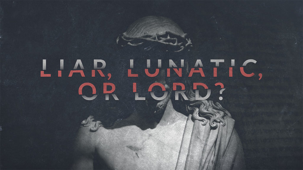 Liar, Lunatic, or Lord?