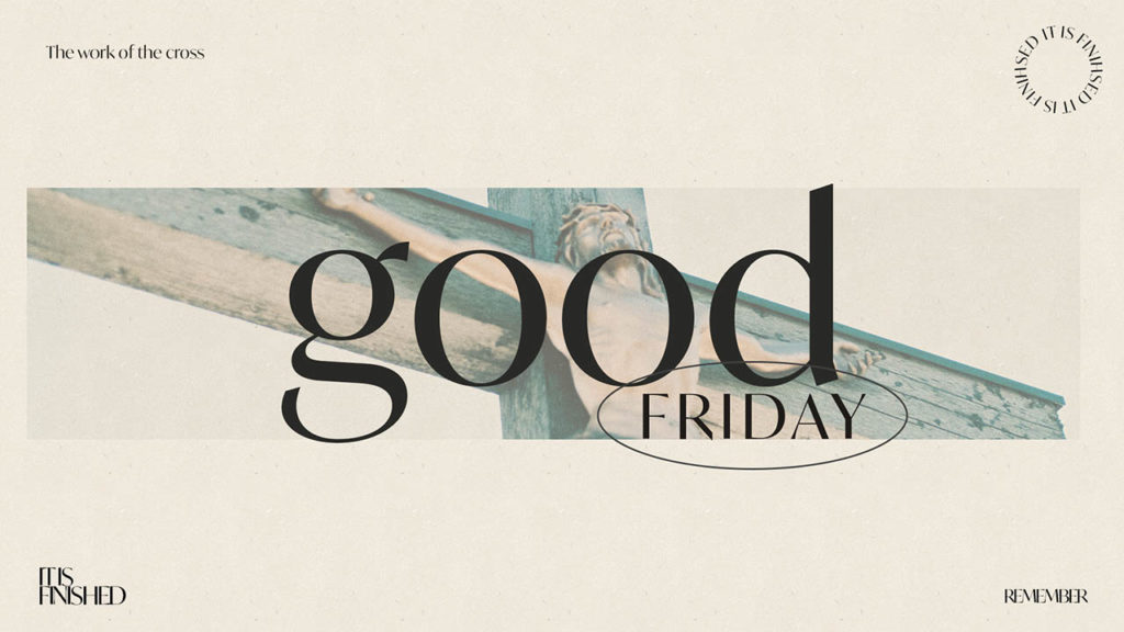 Good Friday – Holy Week