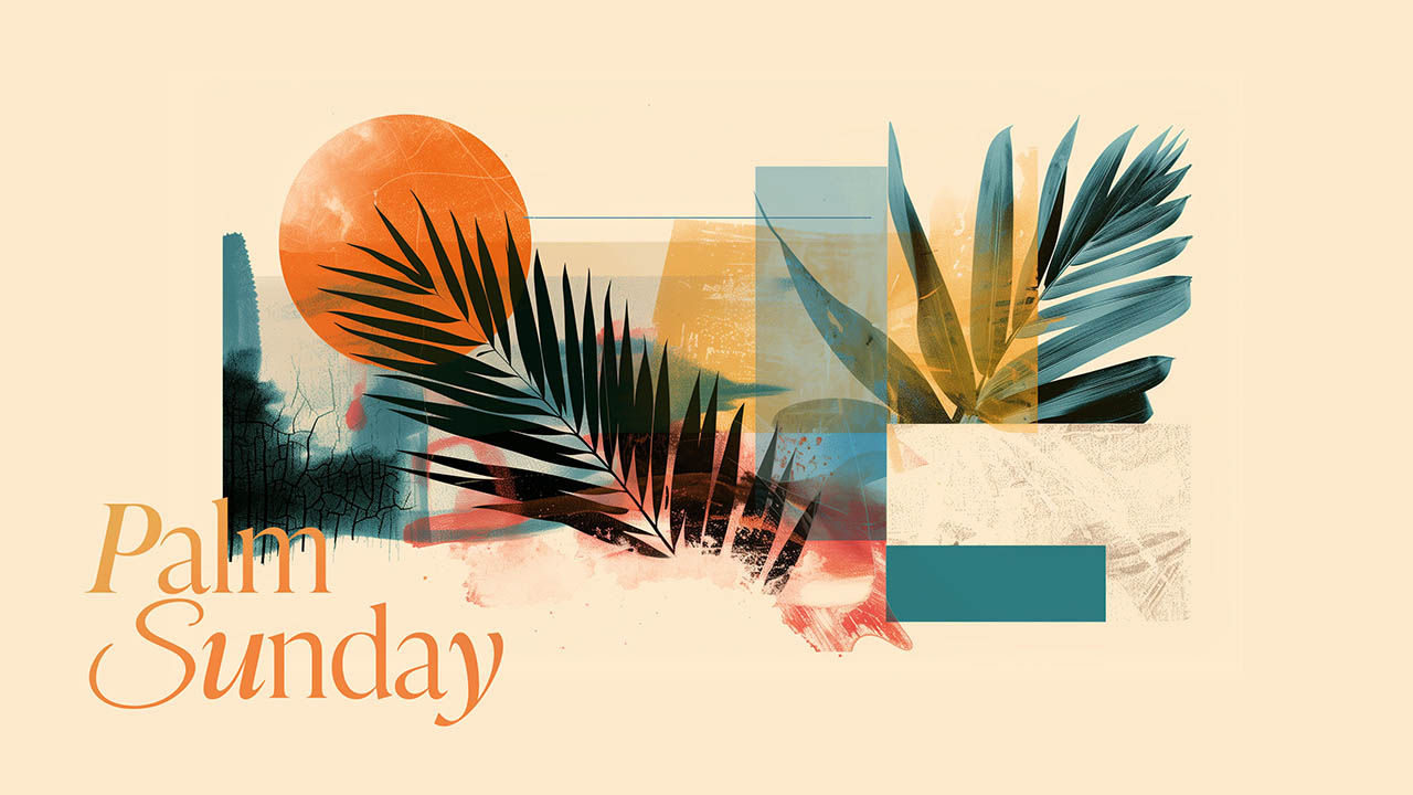Holy Week 2024 – Palm Sunday